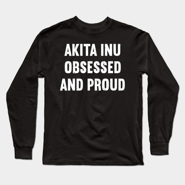 Akita Inu-tastic and Proud Long Sleeve T-Shirt by trendynoize